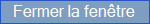 Fermer la fenêtre